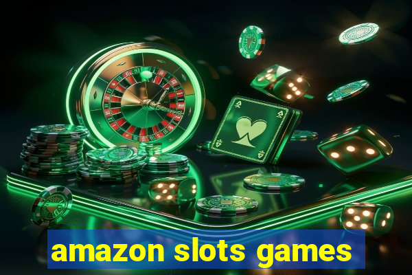 amazon slots games